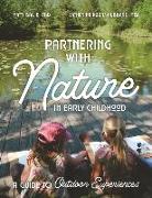 Partnering with Nature in Early Childhood: A Guide to Outdoor Experiences