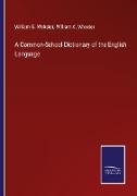 A Common-School Dictionary of the English Language