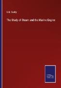 The Study of Steam and the Marine Engine