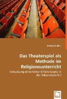 Das Theaterspiel als Methode im Religionsunterricht