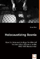 Holocaustizing Bosnia