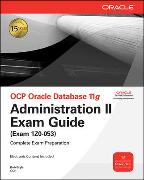 Ocp Oracle Database 11g: Administration II Exam Guide (Exam 1z0-053)