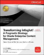 Transforming Infoglut!: A Pragmatic Strategy for Oracle Enterprise Content Management