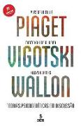 Piaget, Vigotski, Wallon