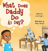 What Does Daddy Do All Day?