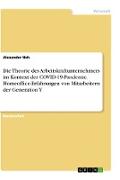 Die Theorie des Arbeitskraftunternehmers im Kontext der COVID-19-Pandemie. Homeoffice-Erfahrungen von Mitarbeitern der Generation Y