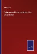Ordinances and Rules and Orders of the City of Boston