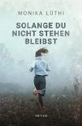 Solange du nicht stehen bleibst