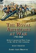 The Royal Artillery at War,1700-1860