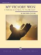 My Victory Won: A Meditaition on the Hymn, Be Thou My Vision, Conductor Score & Parts