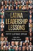Latina Leadership Lessons: Fifty Latinas Speak