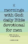 Mornings with God: Daily Bible Devotional for Men: 365 Devotions to Inspire Your Day