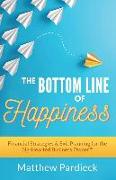The Bottom Line of Happiness: Financial Strategies & Exit Planning for the Big-Hearted Business Owner