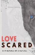 Love Scared: Is It Natural or Unnatural?