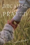 Because She Prayed: A Mother's Guide to Powerfully and Purposefully Praying for Her Children