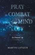 Pray in Combat When Your Mind Is Off