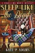 Sleep Like the Dead (A Charleton House Mystery Book 3)