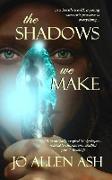 The Shadows We Make - Shadow Journey Series Book One