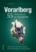 Vorarlberg. 55 Meilensteine der Geschichte