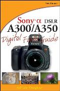 Sony Alpha DSLR-A300/A350 Digital Field Guide