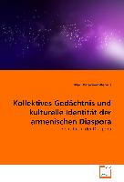 Kollektives Gedächtnis und kulturelle Identität der armenischen Diaspora