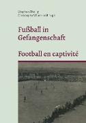 Fußball in Gefangenschaft - Football en captivité