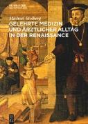 Gelehrte Medizin und ärztlicher Alltag in der Renaissance