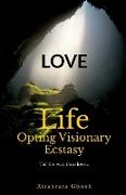 LOVE- Life Opting Visionary Ecstasy