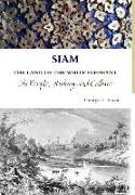 SIAM THE LAND OF THE WHITE ELEPHANT Its People, History and Culture