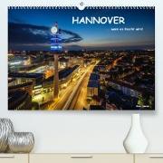 HANNOVER ... wenn es Nacht wird (Premium, hochwertiger DIN A2 Wandkalender 2023, Kunstdruck in Hochglanz)