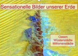 Sensationelle Bilder Unserer Erde - Oasen Wüstenstädte Millionenstädte (Wandkalender 2023 DIN A2 quer)