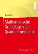 Mathematische Grundlagen der Quantenmechanik