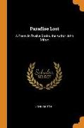 Paradise Lost: A Poem, in Twelve Books. the Author John Milton
