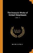 The Dramatic Works of Gerhart Hauptmann, Volume 2