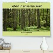 Leben in unserem Wald (Premium, hochwertiger DIN A2 Wandkalender 2023, Kunstdruck in Hochglanz)
