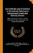 List of Books and of Articles in Periodicals Relating to Interoceanic Canal and Railway Routes: (Nicaragua, Panama, Darien, and the Valley of the Atra