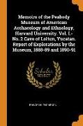 Memoirs of the Peabody Museum of American Archaeology and Ethnology, Harvard University. Vol. I.-No. 2 Cave of Loltun, Yucatan. Report of Explorations