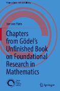 Chapters from Gödel¿s Unfinished Book on Foundational Research in Mathematics