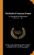 The Book of Common Prayer: As Amended by the Westminster Divines, A.D. 1661