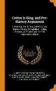 Cotton Is King, and Pro-Slavery Arguments: Comprising the Writings of Hammond, Harper, Christy, Stringfellow, Hodge, Bledsoe, and Cartwright, On This