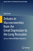 Debates in Macroeconomics from the Great Depression to the Long Recession