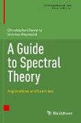 A Guide to Spectral Theory