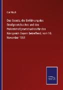 Das Gesetz, die Einführung des Strafgesetzbuches und des Polizeistrafgesetzbuches für das Königreich Bayern betreffend, vom 10. November 1861