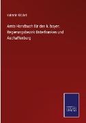 Amts-Handbuch für den k. bayer. Regierungsbezirk Unterfranken und Aschaffenburg