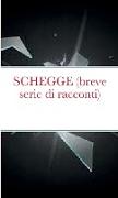 SCHEGGE (breve serie di racconti)