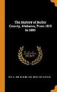 The History of Butler County, Alabama, From 1815 to 1885