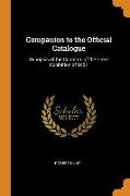 Companion to the Official Catalogue: Synopsis of the Contents of the Great Exhibition of 1851