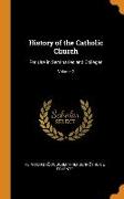 History of the Catholic Church: For Use in Seminaries and Colleges, Volume 2