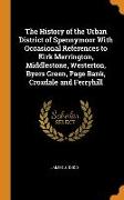 The History of the Urban District of Spennymoor With Occasional References to Kirk Merrington, Middlestone, Westerton, Byers Green, Page Bank, Croxdal