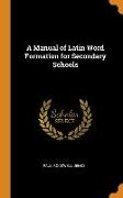 A Manual of Latin Word Formation for Secondary Schools
